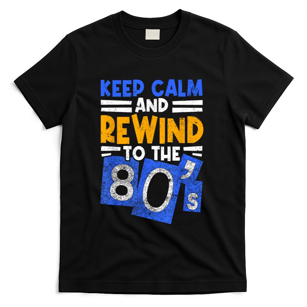 Retro Nostalgia - Keep Calm and Rewind to the 80s Retro Nostalgia T-Shirt