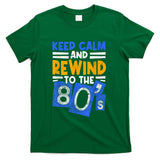 Retro Nostalgia - Keep Calm and Rewind to the 80s Retro Nostalgia T-Shirt