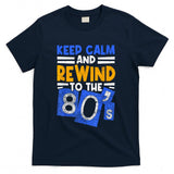 Retro Nostalgia - Keep Calm and Rewind to the 80s Retro Nostalgia T-Shirt