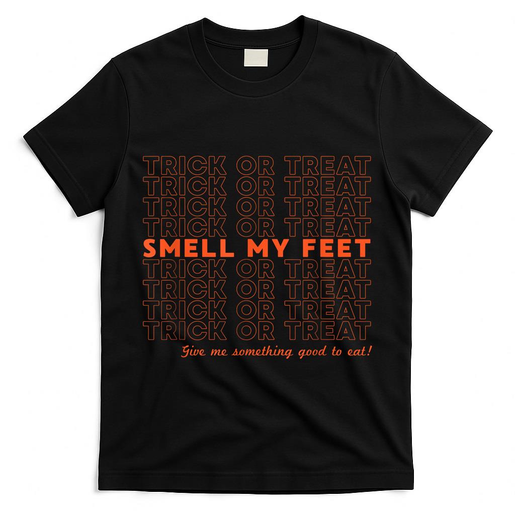 Trick Or Treat Grocery Sack Smell My Feet Funny Halloween T-Shirt