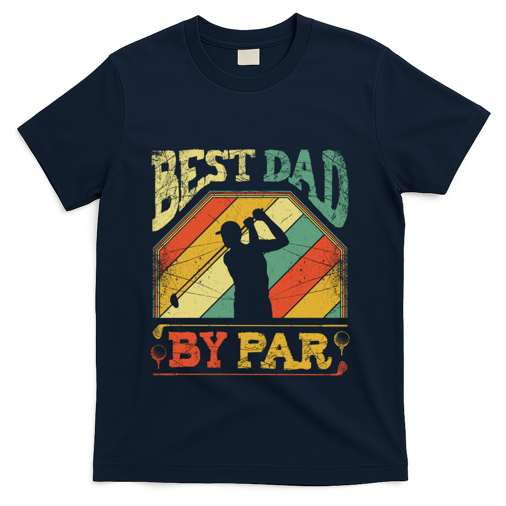 Best Dad By Par Father Appreciation Golf Lover FatherS Day Cool Gift T-Shirt
