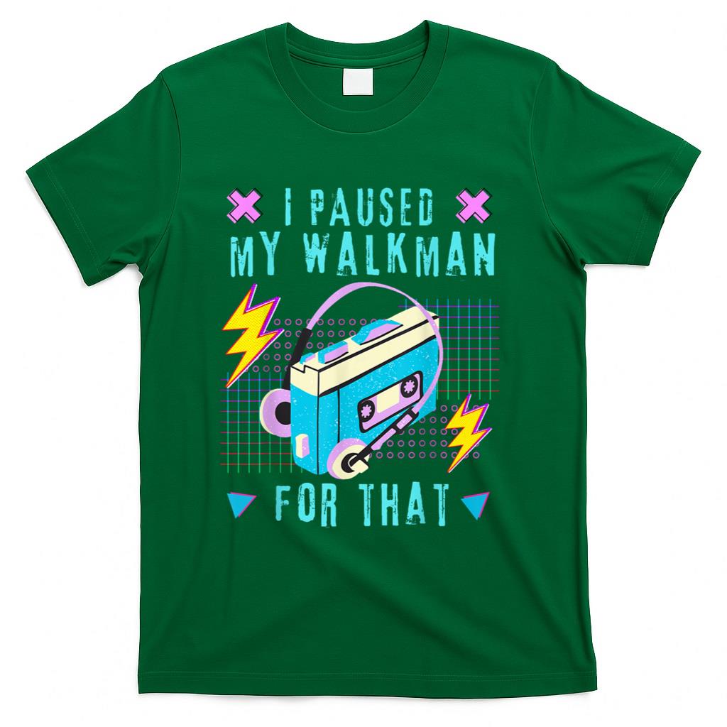 Retro Nostalgia - I Paused My Walkman for That Retro 80s 90s Music Nostalgia T-Shirt