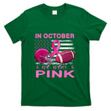 In October We Wear Pink Breast Cancer flag football men T-Shirt
