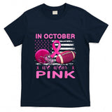 In October We Wear Pink Breast Cancer flag football men T-Shirt