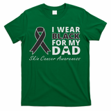 I Wear Black For My Dad Melanoma Awareness Warrior T-Shirt
