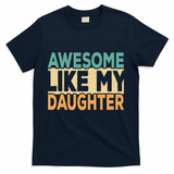 Awesome Like My Daughter Funny Dad Daddy Fathers Day T-Shirt