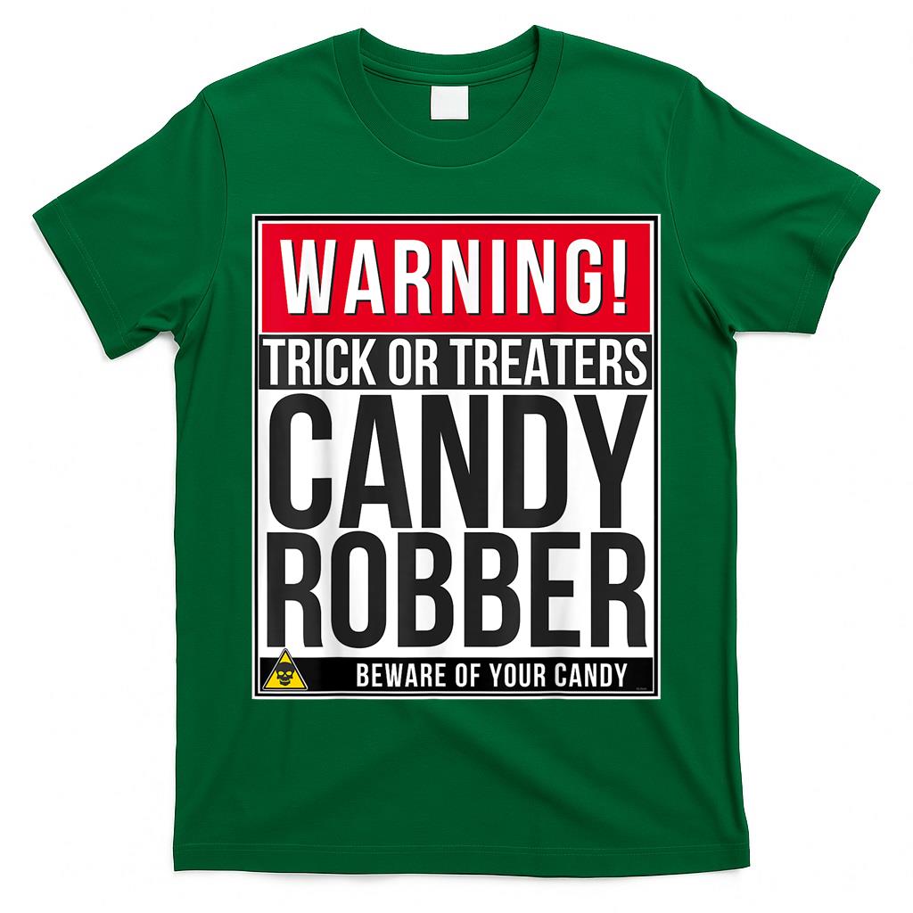 Warning Halloween Candy Robber Trick Or Treat Shirt T-Shirt