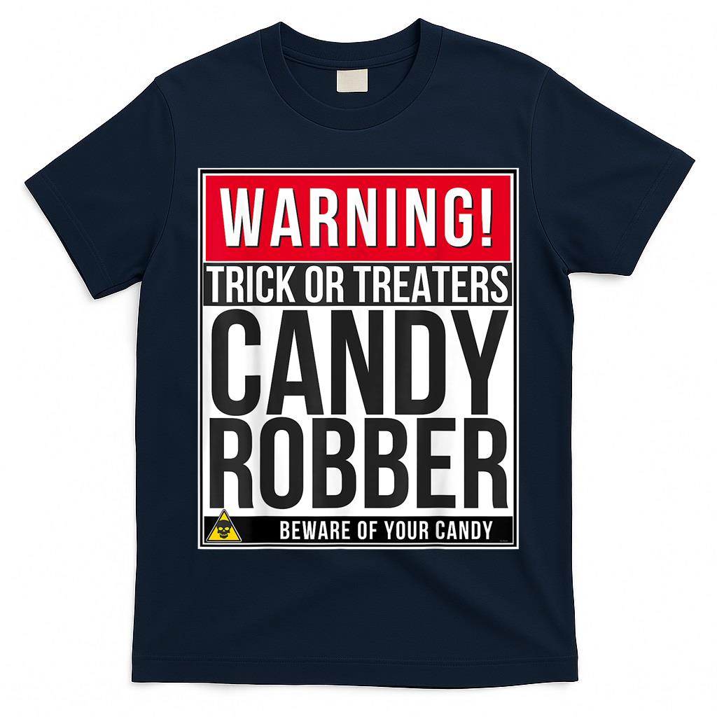 Warning Halloween Candy Robber Trick Or Treat Shirt T-Shirt