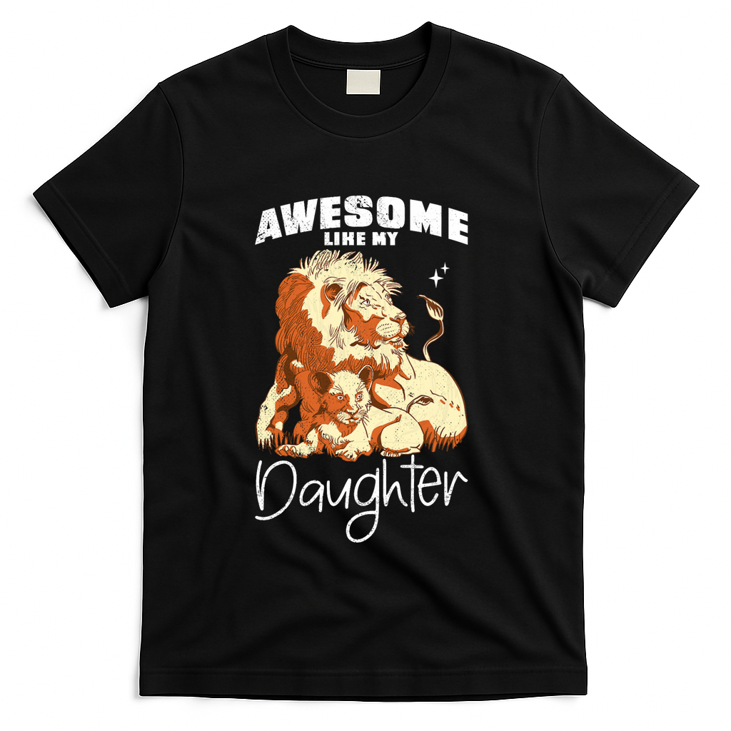 Awesome Like My Daughter. Lion Dad Lion Daughter. T-Shirt