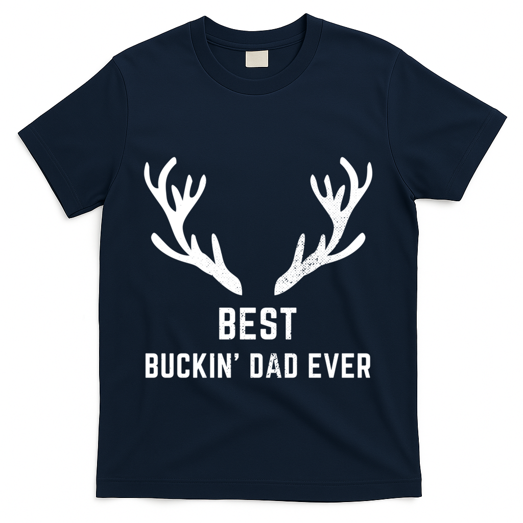 Funny Hunting Deer Design Best Buckin Dad Ever Funny Gift T-Shirt