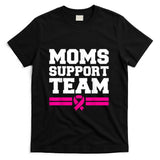 Moms Support Team Son Daughter Breast Cancer Awareness T-Shirt