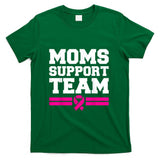 Moms Support Team Son Daughter Breast Cancer Awareness T-Shirt
