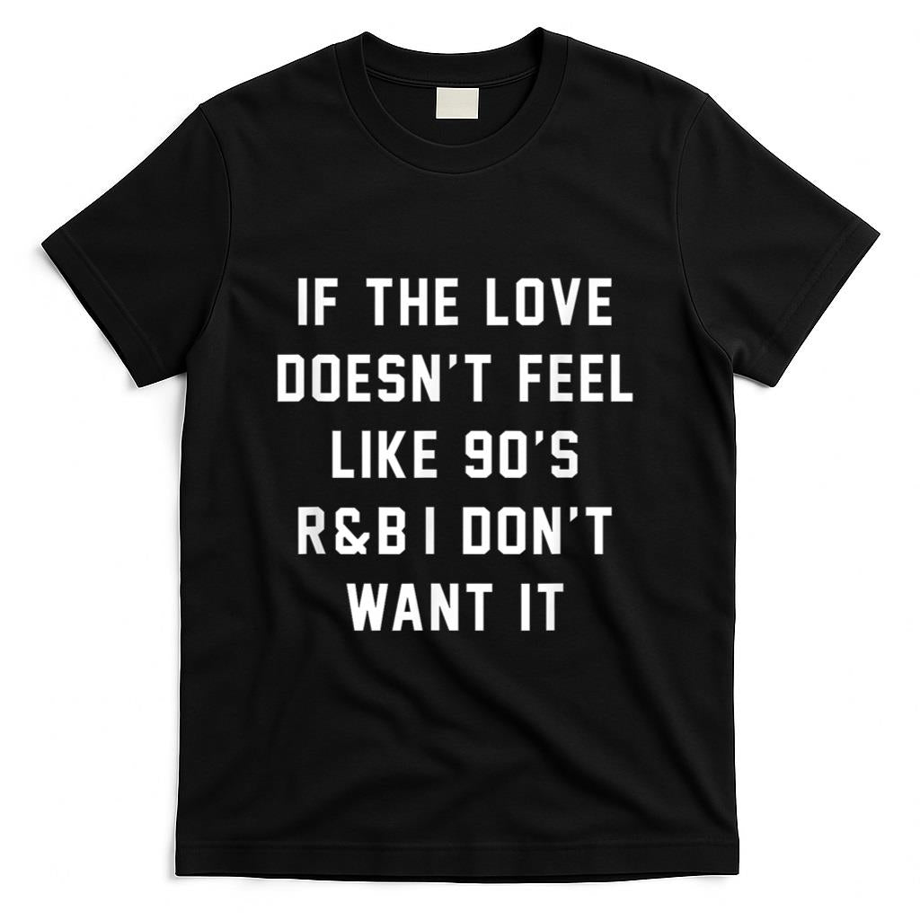 Retro Nostalgia - 90s R&B Funny Music Lovers Musicians Retro Vintage Nostalgia T-Shirt