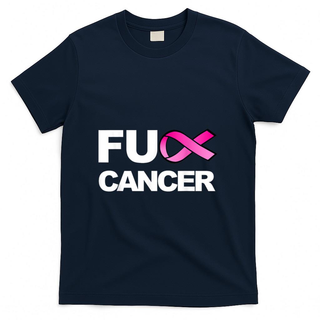 Fuck Cancer Tshirt for Breast Cancer Awareness T-Shirt T-Shirt