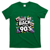 Retro Nostalgia - Take Me Back to the 90s Retro Nostalgia T-Shirt