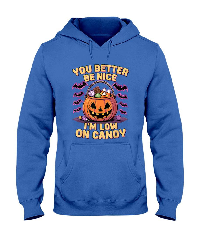 You Better Be Nice Im Low On Candy Funny Trick Or Treat T-Shirt