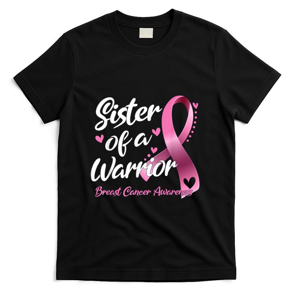 Womens Breast Cancer Fighter Awareness Sister Of A Warrior T-Shirt