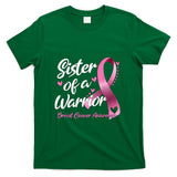 Womens Breast Cancer Fighter Awareness Sister Of A Warrior T-Shirt