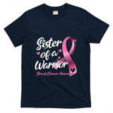 Womens Breast Cancer Fighter Awareness Sister Of A Warrior T-Shirt