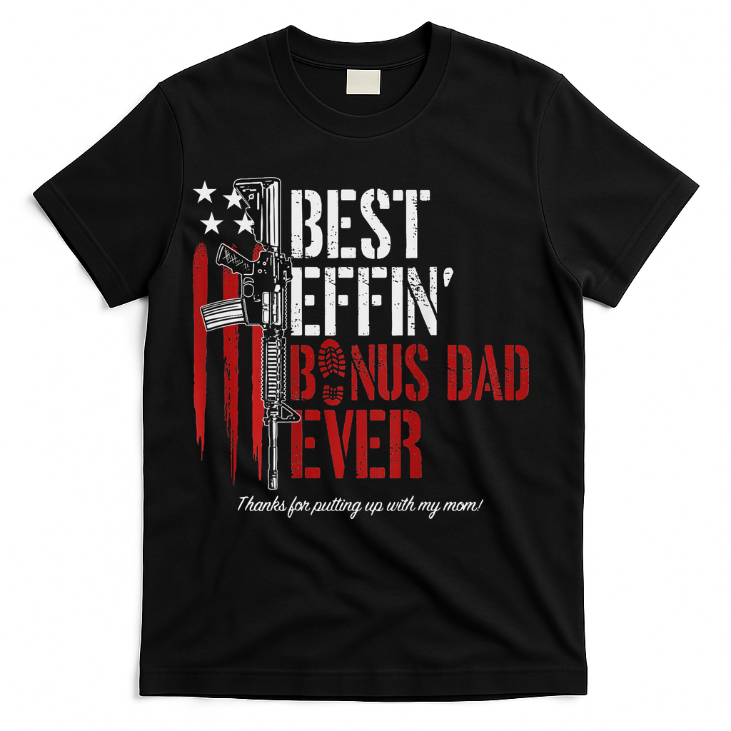 Best Effin' Bonus Dad Ever T-Shirt
