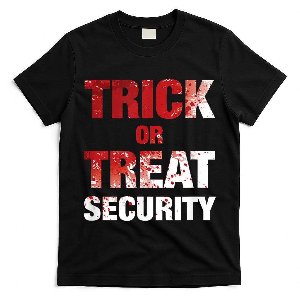 Dads Gory Trick Or Treat Halloween Security T-Shirt