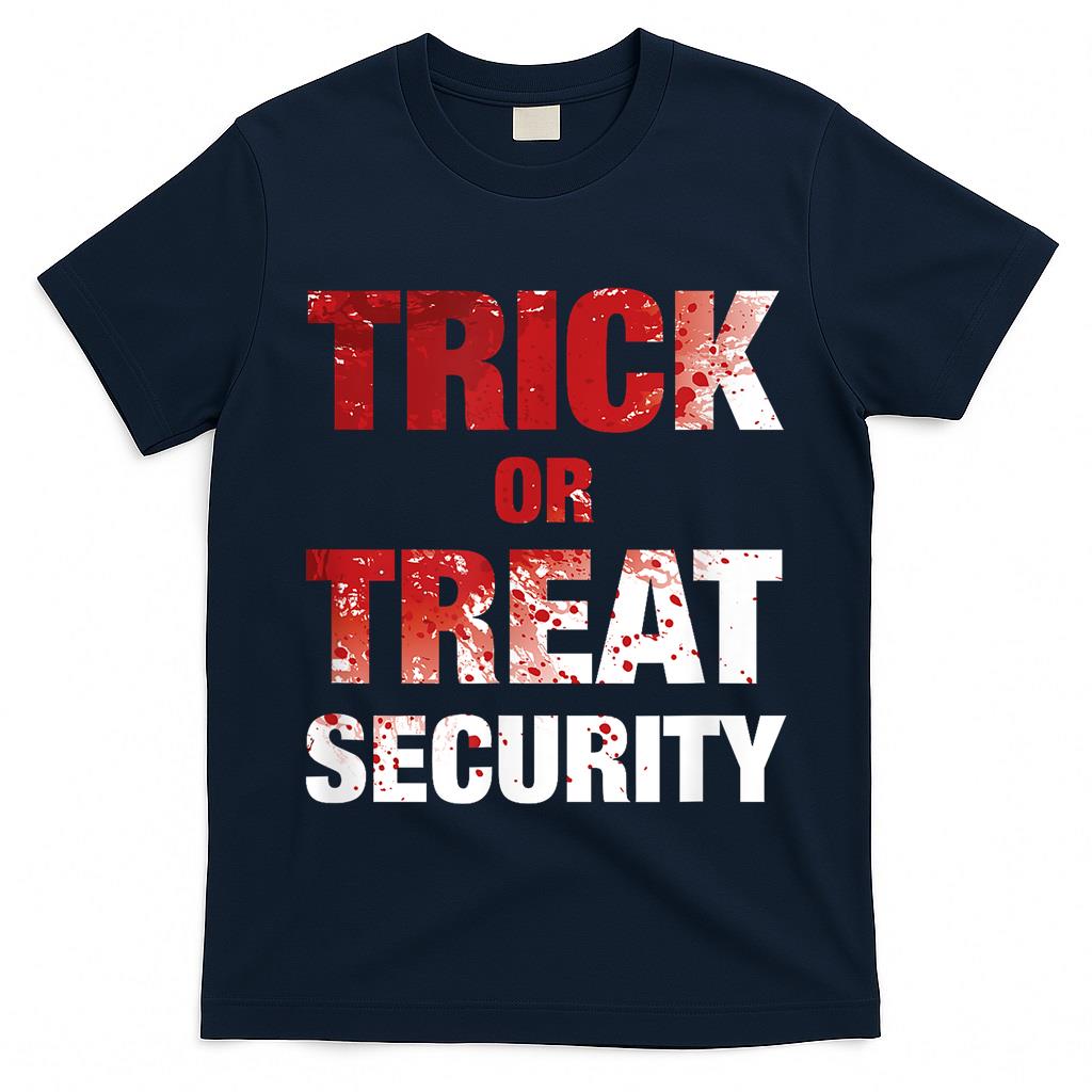 Dads Gory Trick Or Treat Halloween Security T-Shirt