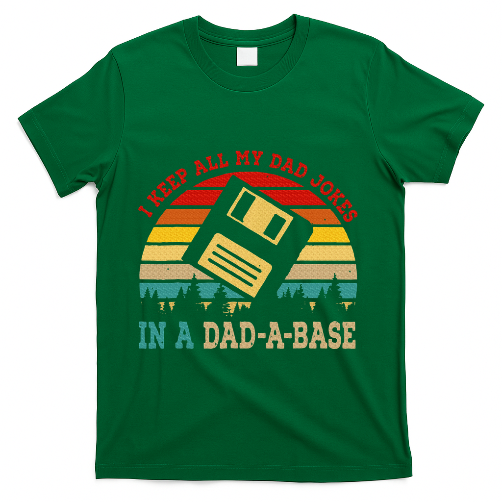 I Keep All My Dad Jokes In A Dad A Base Fathers Day Gift T-Shirt
