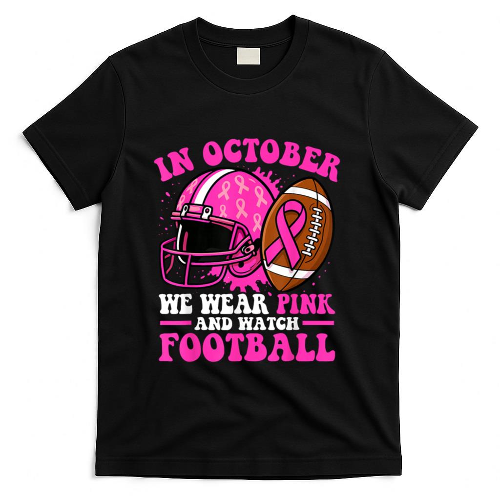 Breast Cancer Shirts Women in October We Wear Pink Football T-Shirt