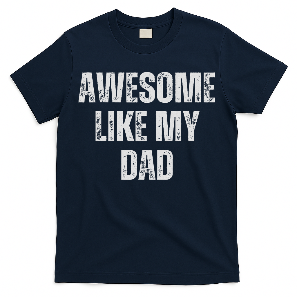 Awesome Like My Dad Daughter Dad And Son Matching T-Shirt
