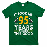95th Birthday It Tee Took Me 95 Years Good 95 Year Old T-Shirt