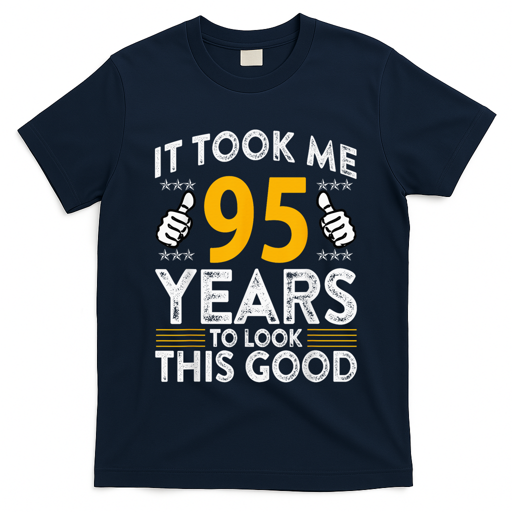95th Birthday It Tee Took Me 95 Years Good 95 Year Old T-Shirt