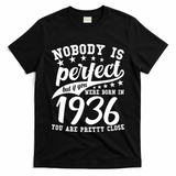 90th Birthday Nobody Is Perfect Born In 1936 You Are Pretty Close  T-Shirt