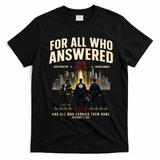 9/11 September 11th For All Who Answered 25th Anniversary T-Shirt - Black