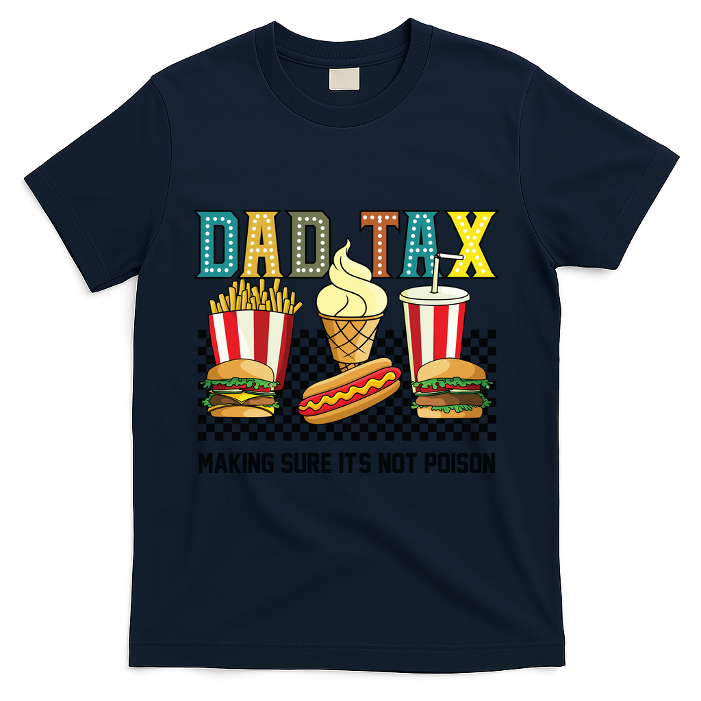Dad Tax Making Sure Its Not P.O.I.S.O.N T-Shirt