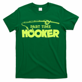 Part Time Hooker Fishing Funny Fish Lover 1 Gift T-Shirt