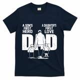 Dad A Sons First Hero Daughters First Love FatherS Day Gift T-Shirt