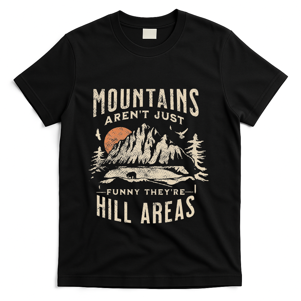 Mountains ArenT Funny TheyRe Hill Areas Dad Joke Word Pun T-Shirt