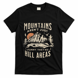 Mountains ArenT Funny TheyRe Hill Areas Dad Joke Word Pun T-Shirt