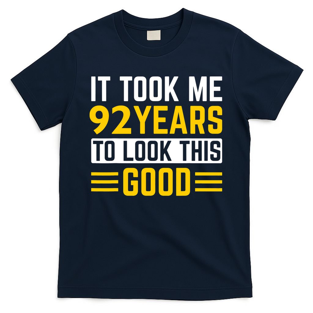 92nd Birthday It Took Me 92 Years To Look This Good T-Shirt