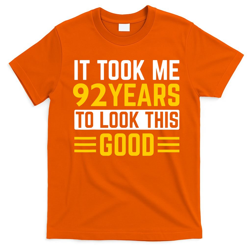 92nd Birthday It Took Me 92 Years To Look This Good T-Shirt