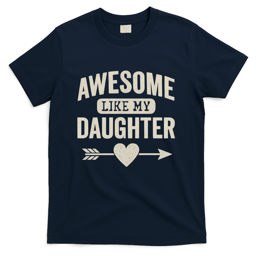 Awesome Like My Daughter T-Shirt