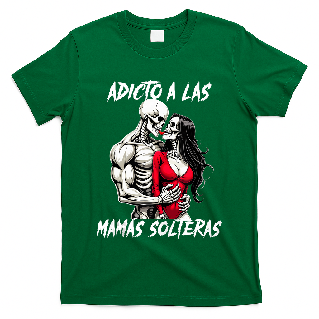 Adicto A Las Mamas Solteras  T-Shirt