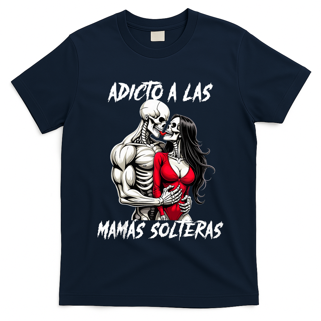 Adicto A Las Mamas Solteras  T-Shirt