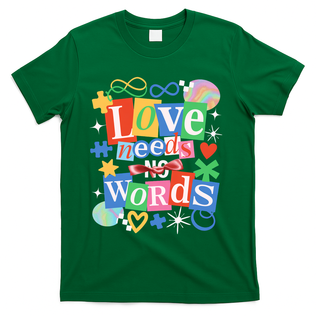 Autism Awareness Love Needs No Word T-Shirt - Green