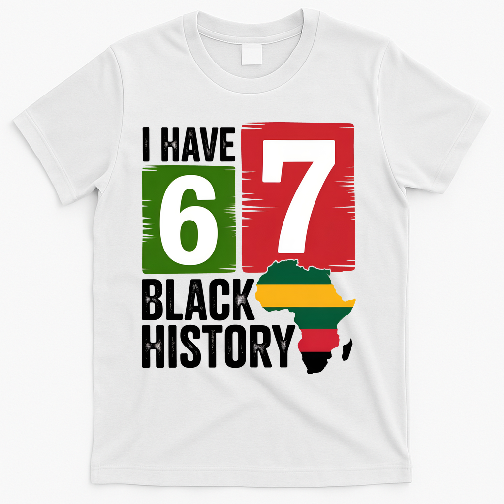 African American Pride I Have 67 Black History T-Shirt - White