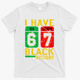African American Pride I Have 67 Black History 6-7 Meme T-Shirt - White
