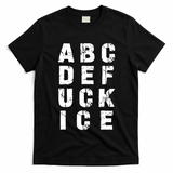 A B C D E FUCK ICE T-Shirt