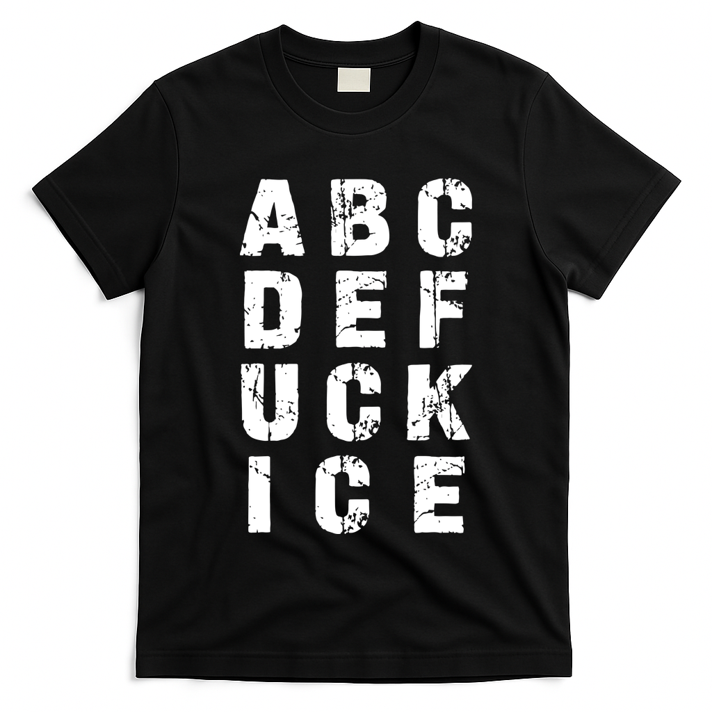 A B C D E FUCK ICE T-Shirt