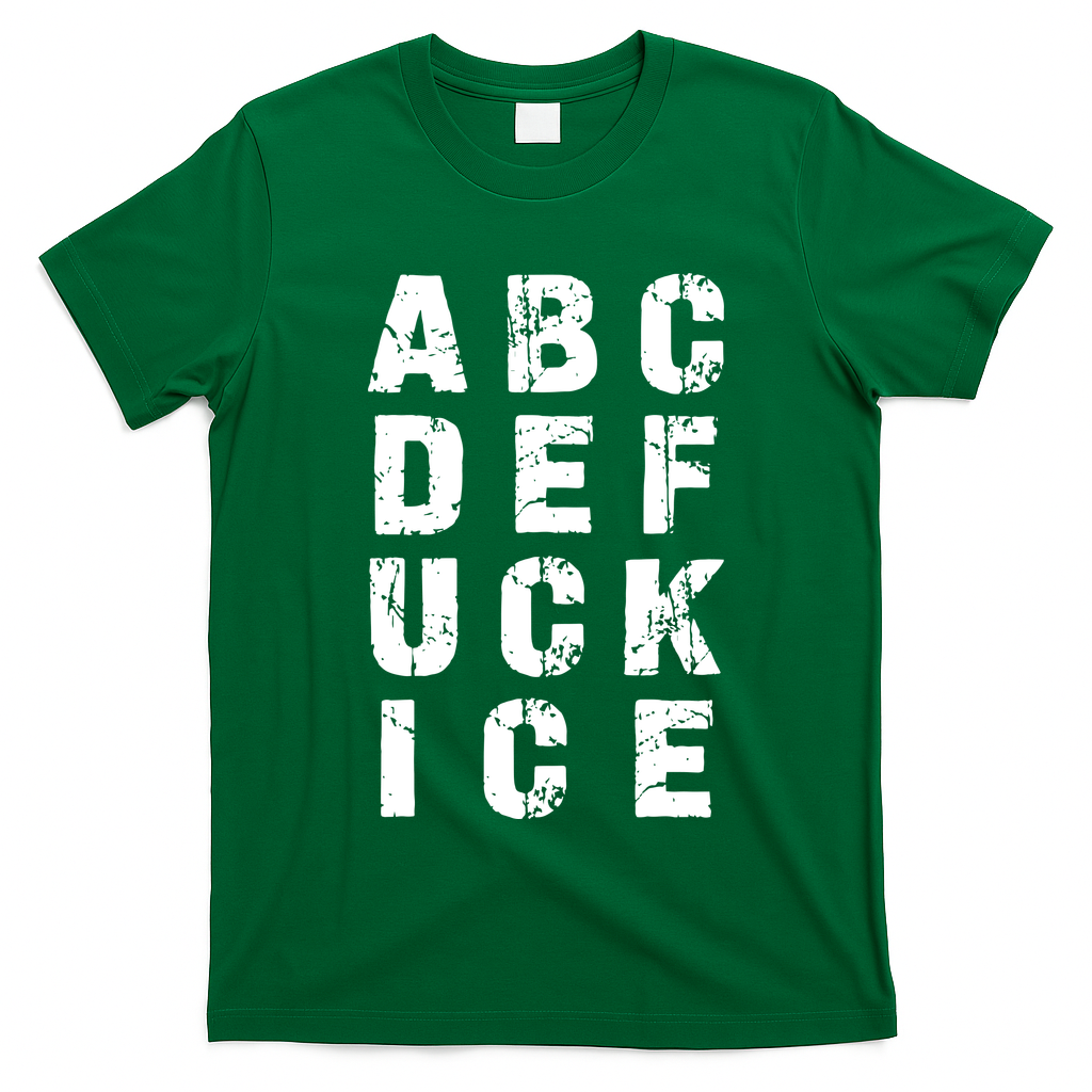 A B C D E FUCK ICE T-Shirt