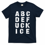 A B C D E FUCK ICE T-Shirt